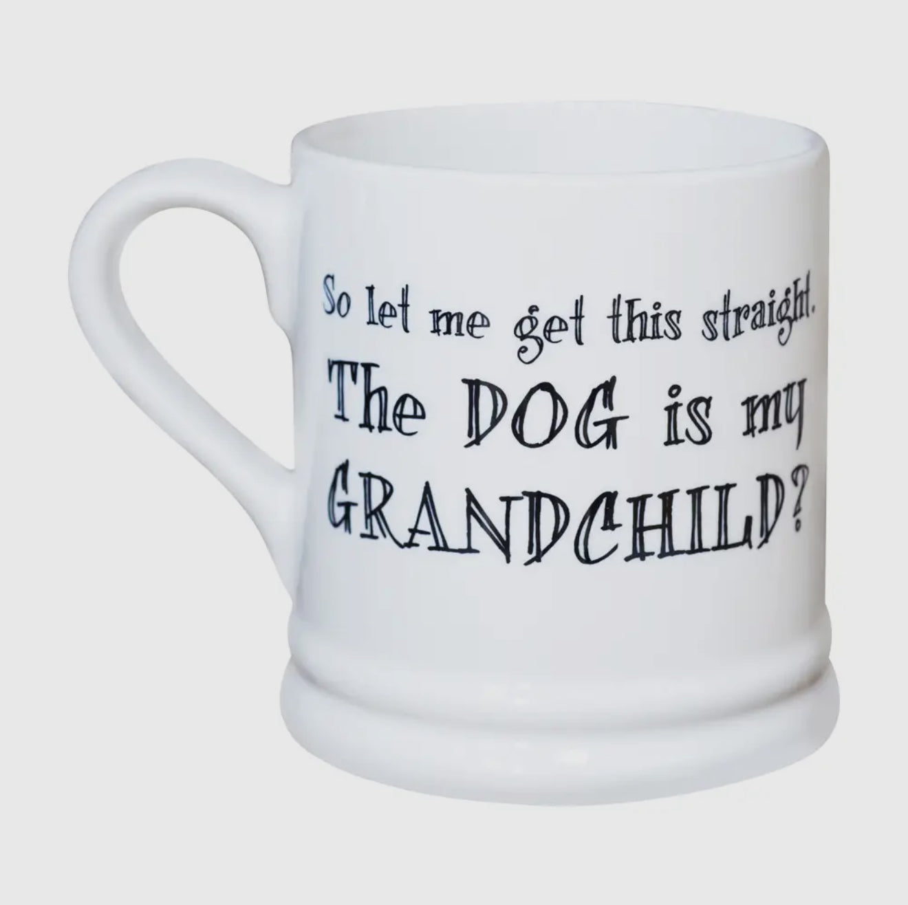 Slogan Mug - Dog Is My Grandchild