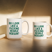Do I Look Like A Fucking People Person | Mug: Pine / 11oz Ceramic