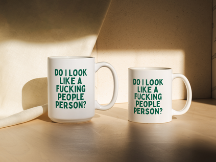 Do I Look Like A Fucking People Person | Mug: Pine / 11oz Ceramic