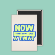 Now That's What I Call a Twat | Ceramic Magnet: True Blue