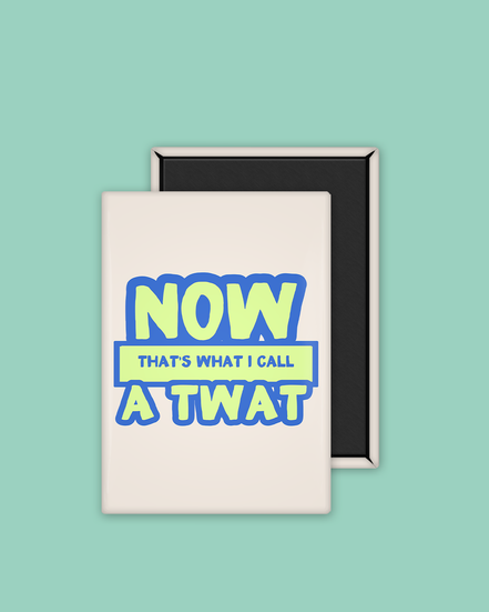 Now That's What I Call a Twat | Ceramic Magnet: True Blue