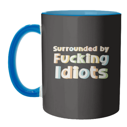Mugs 'Surrounded by fucking idiots': Mug Colour Inner & Handle 11oz - Orange