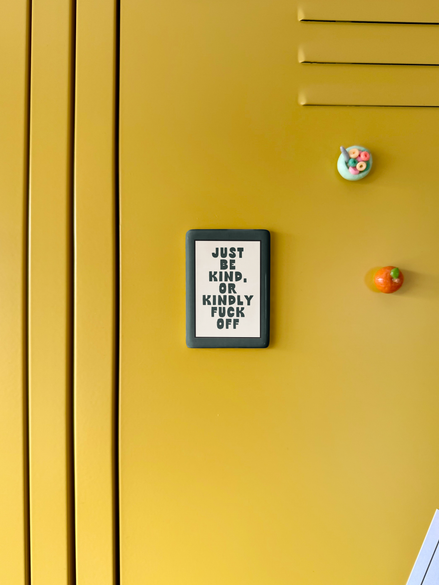 WISDOM & WONDER DESIGNS X MIND | Just Be Kind Or Kindly Fuck Off | Ceramic Magnet: Forest Green