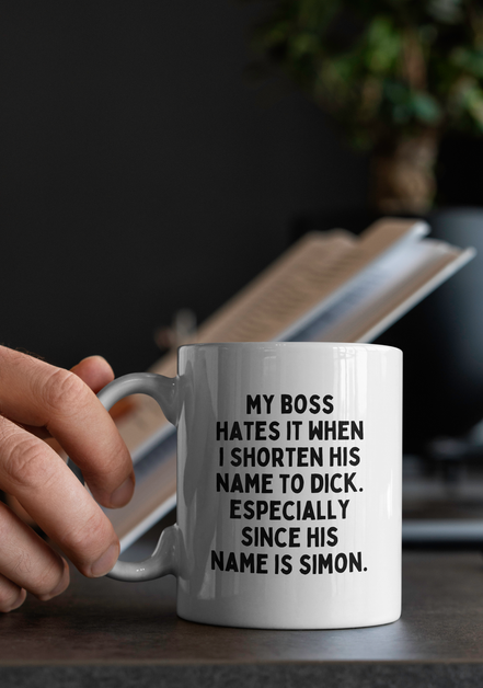 My Boss Hates It When I Shorten His Name To Dick | Mug: Black / 11oz Ceramic