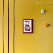 WISDOM & WONDER DESIGNS X MIND | No One Really Knows What They're Doing Anyway | Ceramic Magnet: Plum & Milkshake