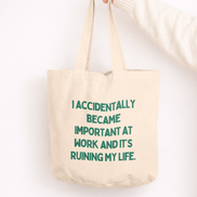 I Accidentally Became Important At Work And It's Ruining My Life | Tote Bag: Vintage Denim