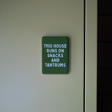 This House Runs On Snacks And Tantrums | Ceramic Magnet: Cornflower & Hunter Green