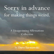 Sorry in advance for making things weird. - A Disappointing Affirmations Collection (Hardback)