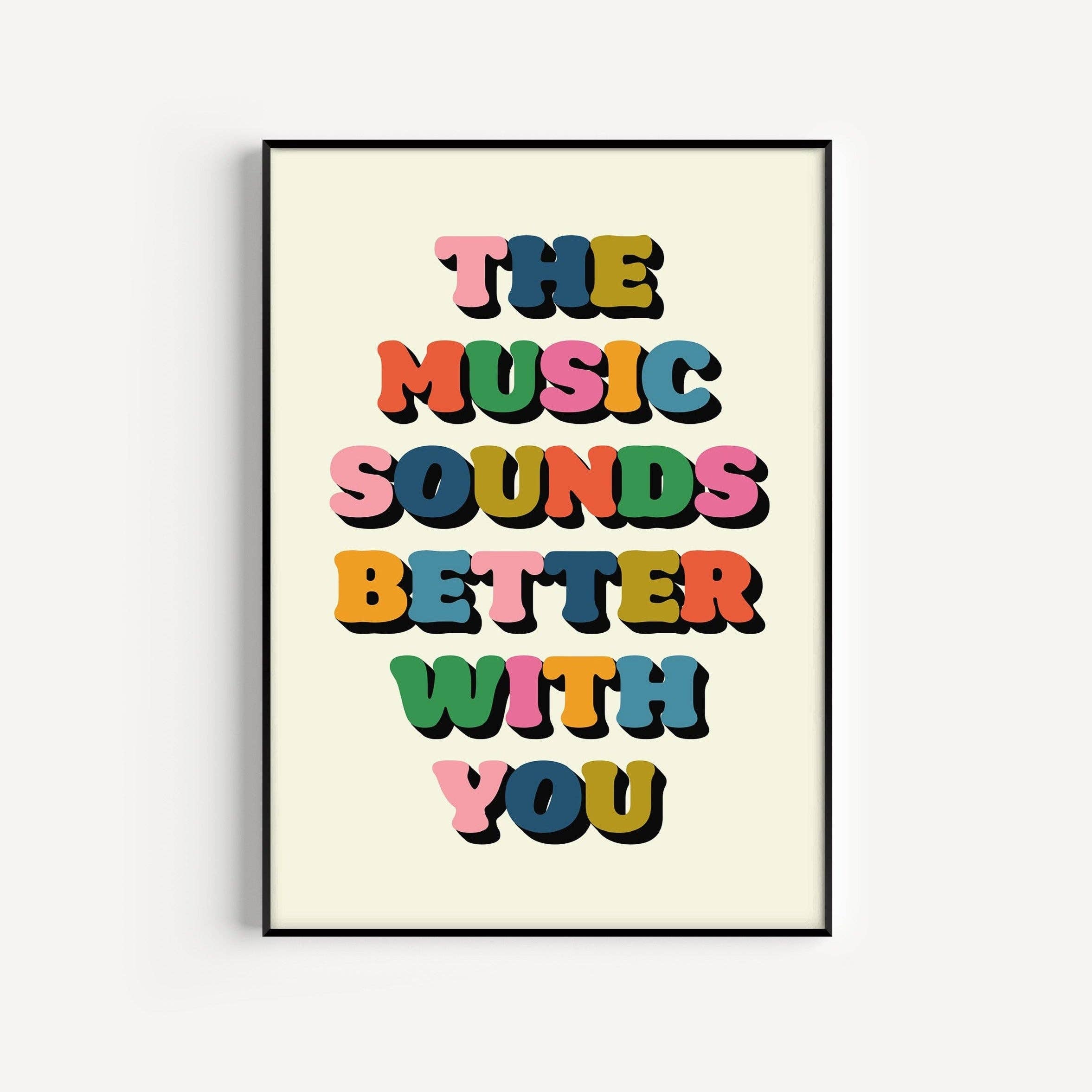 The Music Sounds Better With You Print: Multi with Blue / A3