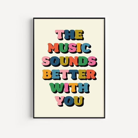 The Music Sounds Better With You Print: Multi with Blue / A3