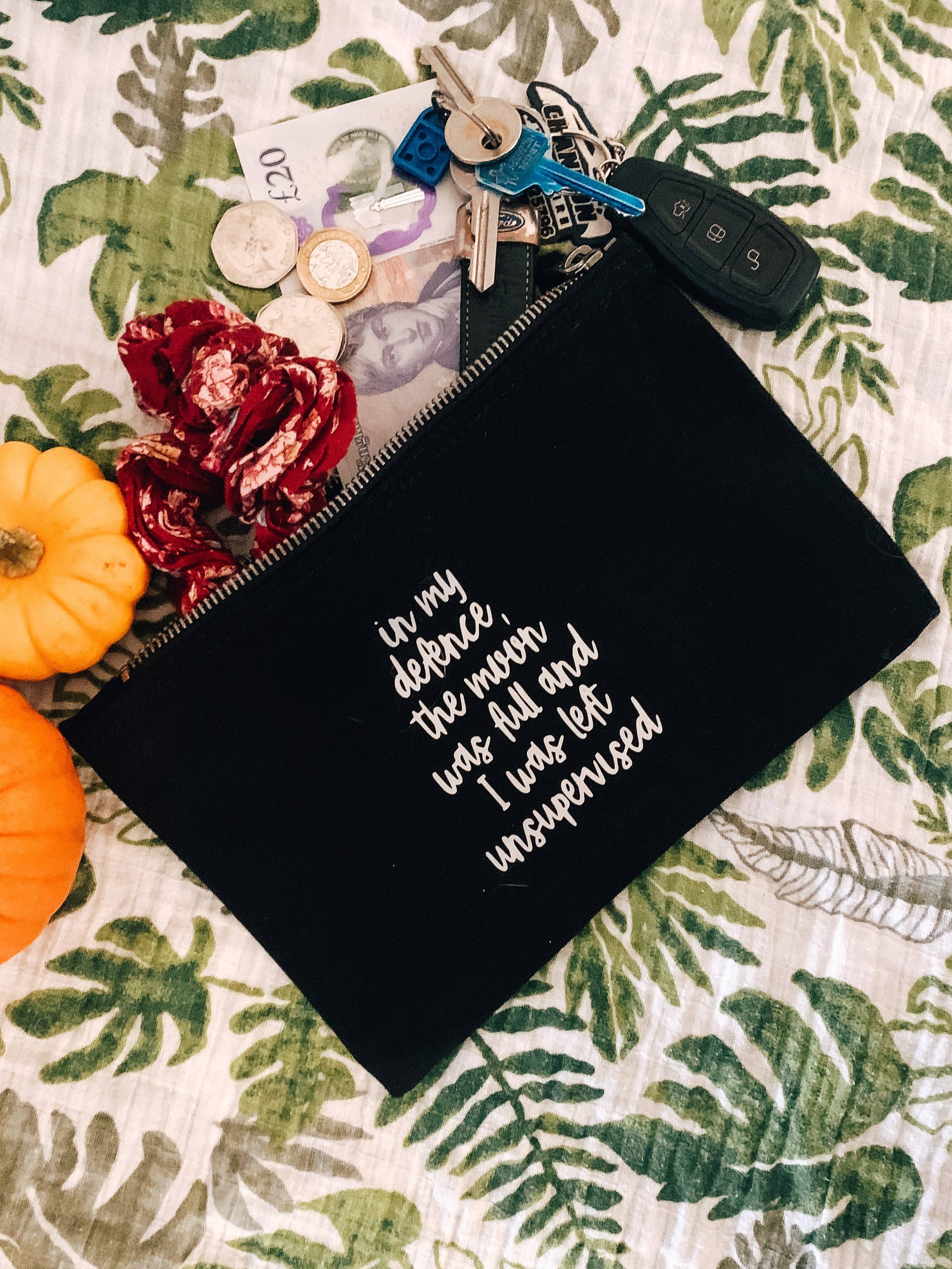 In my defence the moon was full and I was left unsupervised black cotton canvas zip pouch bag