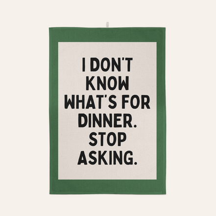 I Don't Know What's For Dinner. Stop Asking | Tea Towel: Red & Watermelon