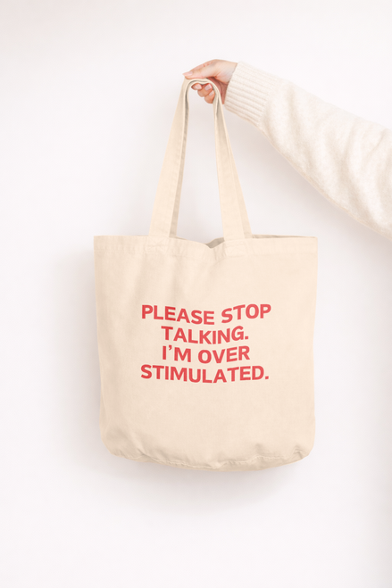 Please Stop Talking. I'm Over Stimulated | Tote Bag: Vintage Black
