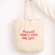 Please Don't Piss Me Off | Tote Bag: Cream