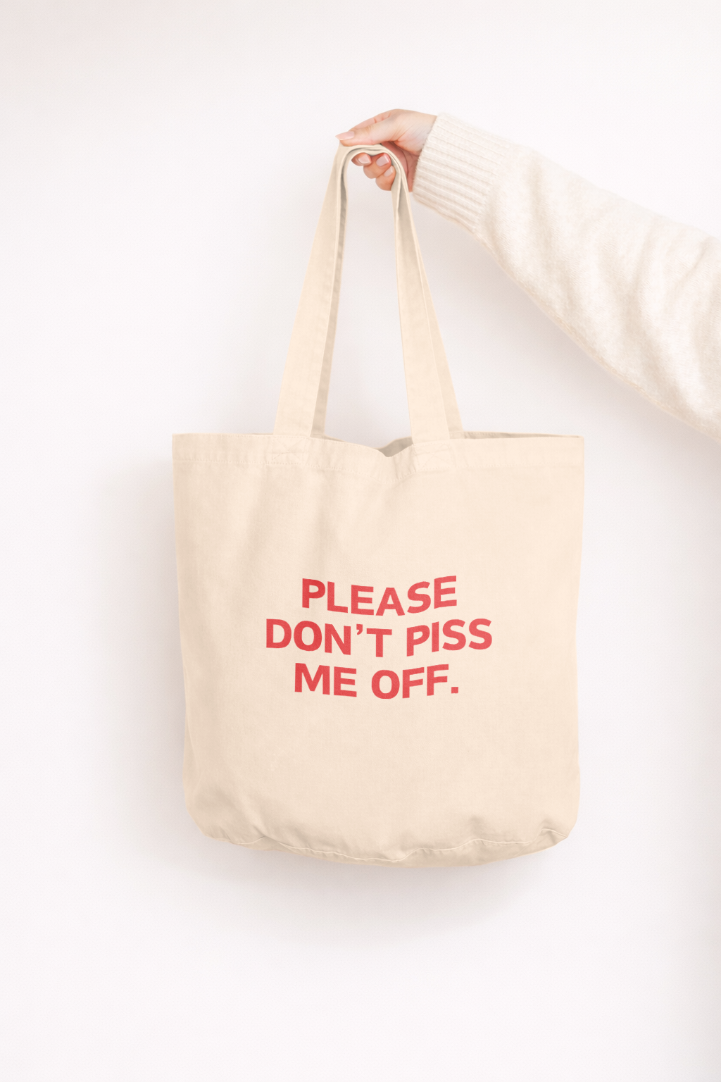Please Don't Piss Me Off | Tote Bag: Cream