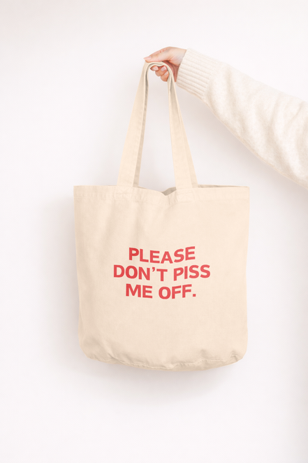 Please Don't Piss Me Off | Tote Bag: Cream