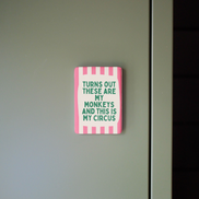Turns Out These Are My Monkeys | Ceramic Magnet: Teal & Blush Pink