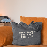 I Want To Cry But I Have Shit To Do | Tote Bag: Vintage Black