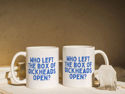 Who Left The Box Of Dickheads Open | Mug: True Blue / 11oz Ceramic