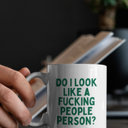 Do I Look Like A Fucking People Person | Mug: Pine / 11oz Ceramic