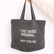 I've Tried Normal. Not For Me | Tote Bag: Dusky Pink