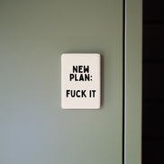 New Plan: Fuck It | Ceramic Magnet: Black & Cream