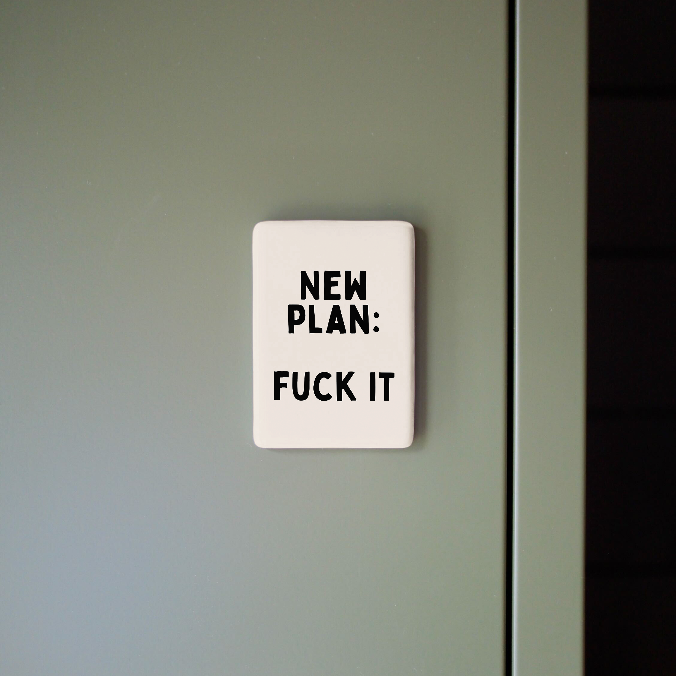 New Plan: Fuck It | Ceramic Magnet: Black & Cream