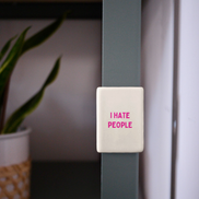 I Hate People | Ceramic Magnet: Hot Pink