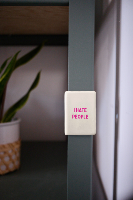 I Hate People | Ceramic Magnet: Hot Pink
