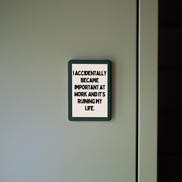 I Accidentally Became Important At Work | Ceramic Magnet: Forest Green