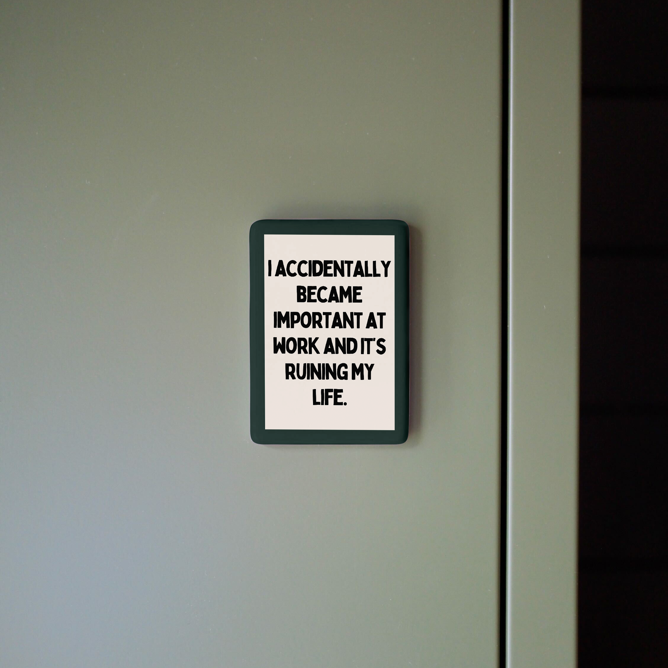 I Accidentally Became Important At Work | Ceramic Magnet: Forest Green