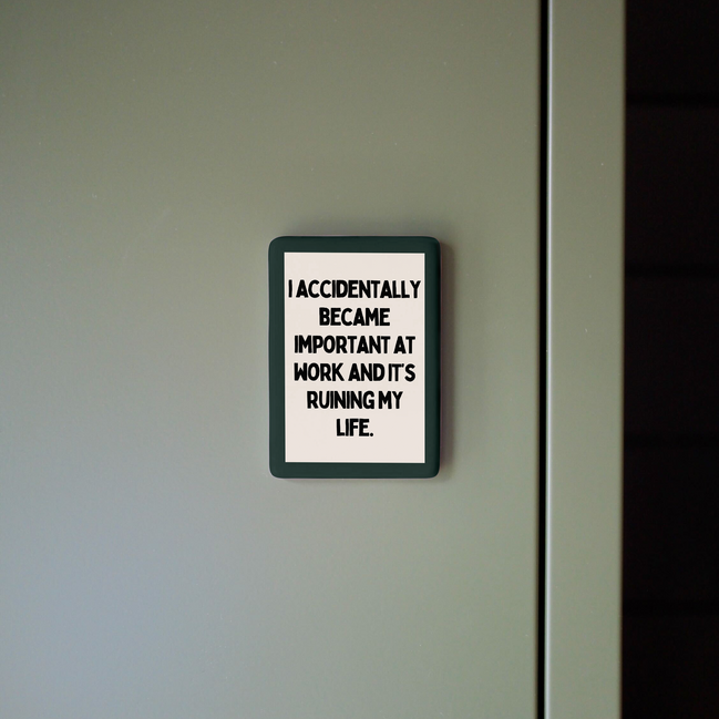 I Accidentally Became Important At Work | Ceramic Magnet: Forest Green