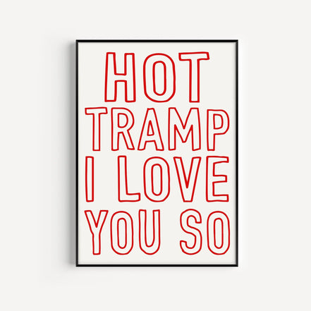 Hot Tramp I Love You So Art Print: Red / A3