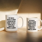 My Boss Hates It When I Shorten His Name To Dick | Mug: Black / 11oz Ceramic