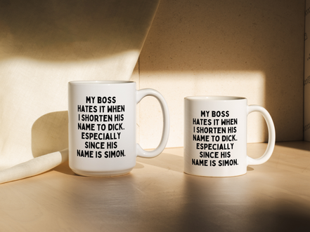 My Boss Hates It When I Shorten His Name To Dick | Mug: Black / 11oz Ceramic