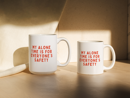 My Alone Time Is For Everyone's Safety | Mug: Red / 11oz Ceramic