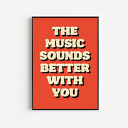The Music Sounds Better With You Print: Multi with Blue / A3