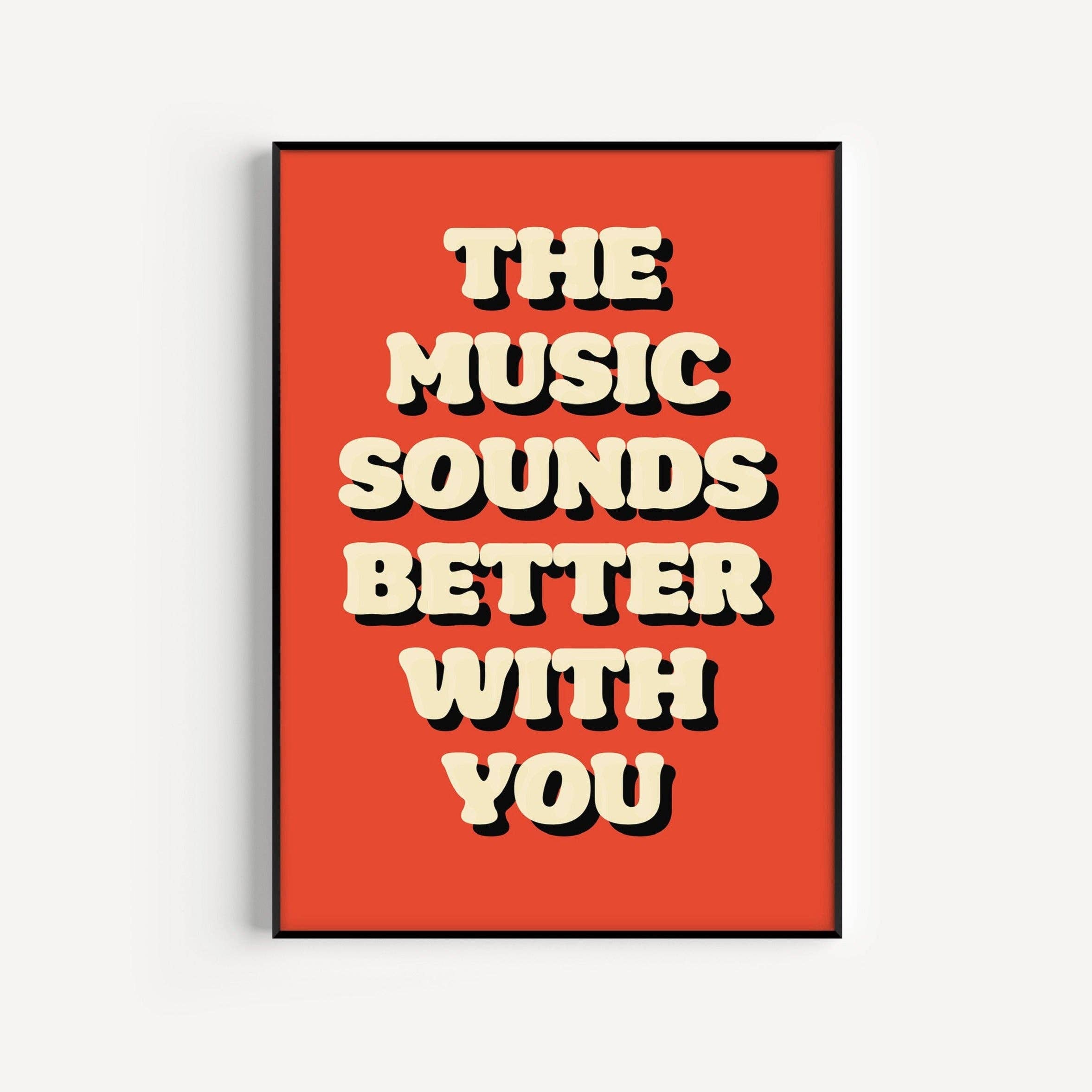 The Music Sounds Better With You Print: Multi with Blue / A3