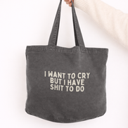 I Want To Cry But I Have Shit To Do | Tote Bag: Vintage Black