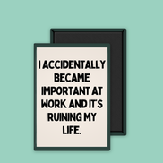 I Accidentally Became Important At Work | Ceramic Magnet: Forest Green
