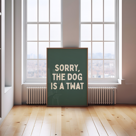 Sorry, The Dog Is A Twat | Cream & Forest Green | Art Print: Lustre / A3