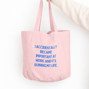 I Accidentally Became Important At Work And It's Ruining My Life | Tote Bag: Dusky Pink