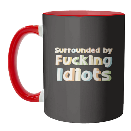 Mugs 'Surrounded by fucking idiots': Mug Colour Inner & Handle 11oz - Orange