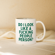 Do I Look Like A Fucking People Person | Mug: Pine / 11oz Ceramic