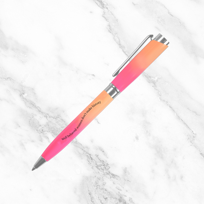 Well Behaved Women Don’t Make History Pink & Orange Pen