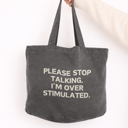 Please Stop Talking. I'm Over Stimulated | Tote Bag: Cream