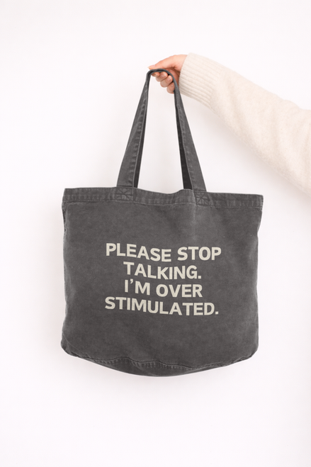 Please Stop Talking. I'm Over Stimulated | Tote Bag: Vintage Black