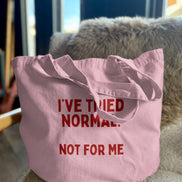 I've Tried Normal. Not For Me | Tote Bag: Dusky Pink