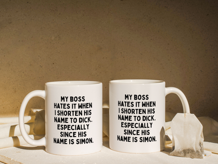 My Boss Hates It When I Shorten His Name To Dick | Mug: Black / 11oz Ceramic