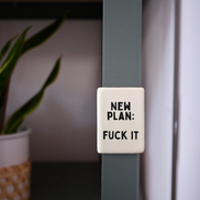 New Plan: Fuck It | Ceramic Magnet: Black & Cream